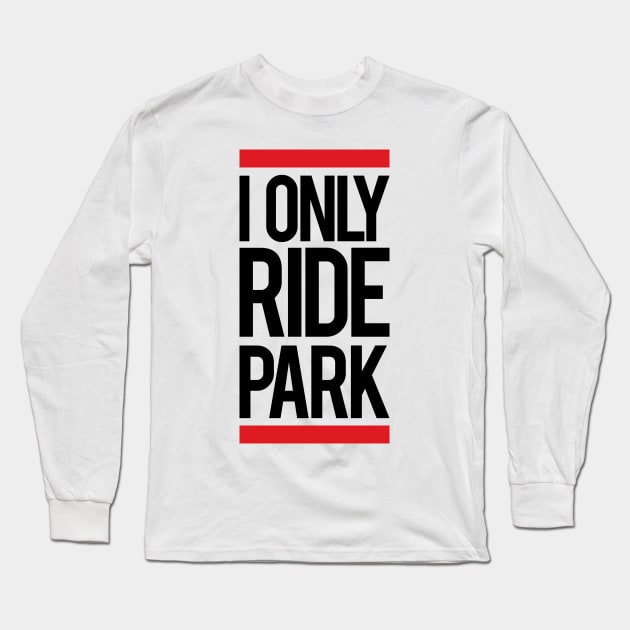 I ride only park Long Sleeve T-Shirt by HenrisKas